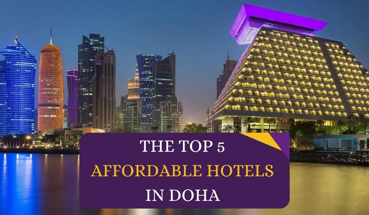 The Top 5 Affordable Hotels in Doha